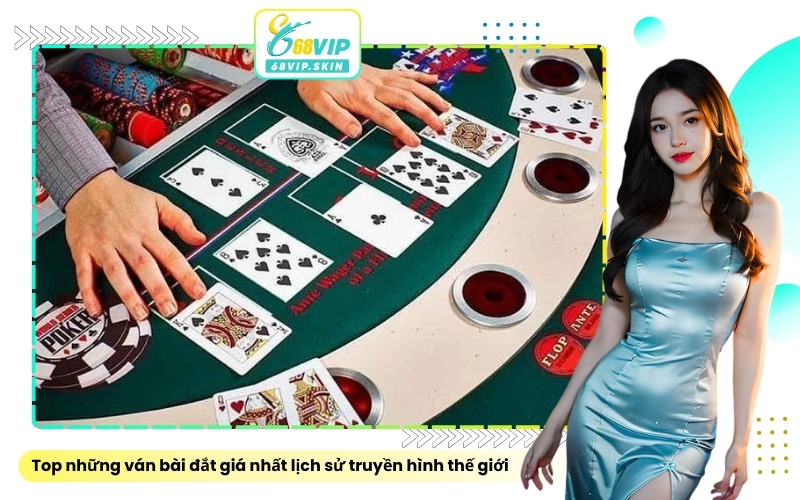 Top những ván bài đắt giá nhất lịch sử truyền hình thế giới